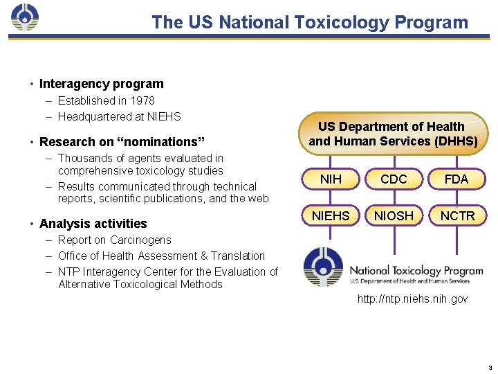 The US National Toxicology Program • Interagency program – Established in 1978 – Headquartered