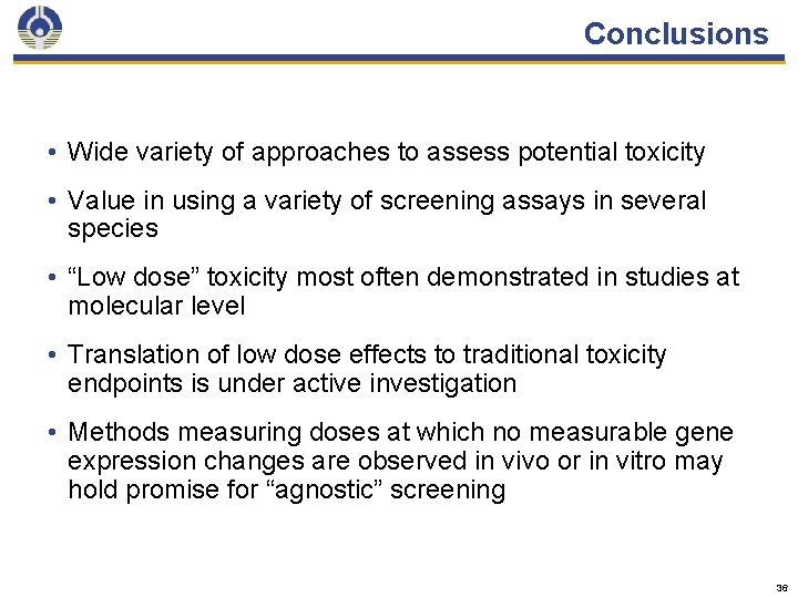 Conclusions • Wide variety of approaches to assess potential toxicity • Value in using