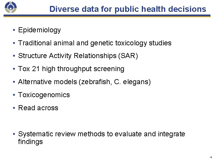 Diverse data for public health decisions • Epidemiology • Traditional animal and genetic toxicology