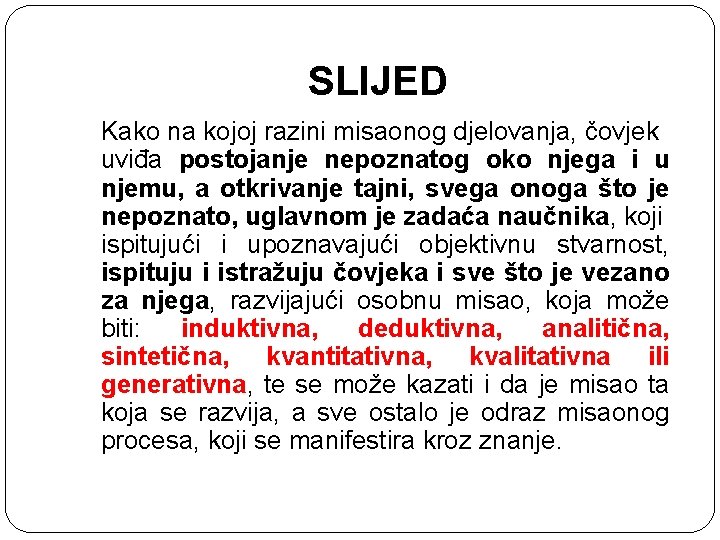 SLIJED Kako na kojoj razini misaonog djelovanja, čovjek uviđa postojanje nepoznatog oko njega i