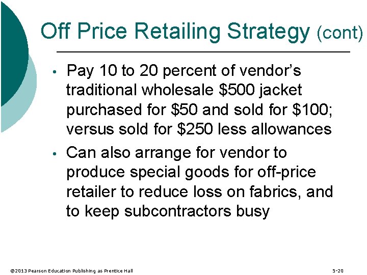 Off Price Retailing Strategy (cont) • • Pay 10 to 20 percent of vendor’s