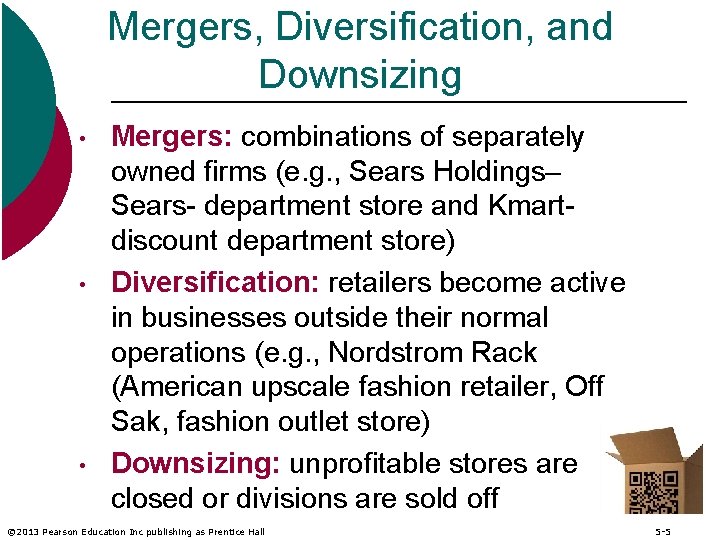 Mergers, Diversification, and Downsizing • • • Mergers: combinations of separately owned firms (e.