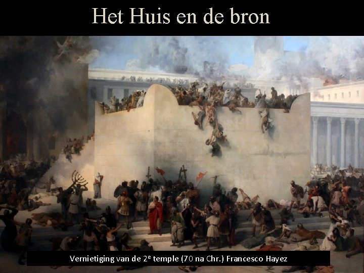 Het Huis en de bron Vernietiging van de 2 e temple (70 na Chr.