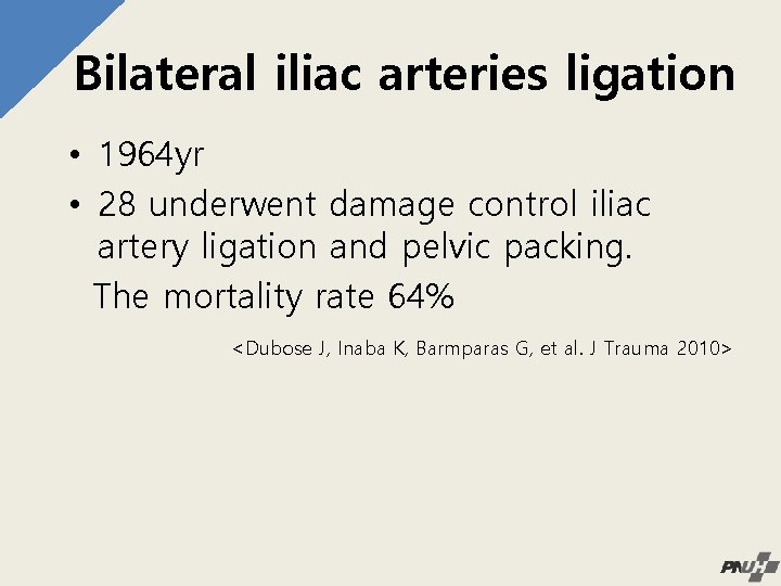 Bilateral iliac arteries ligation • 1964 yr • 28 underwent damage control iliac artery