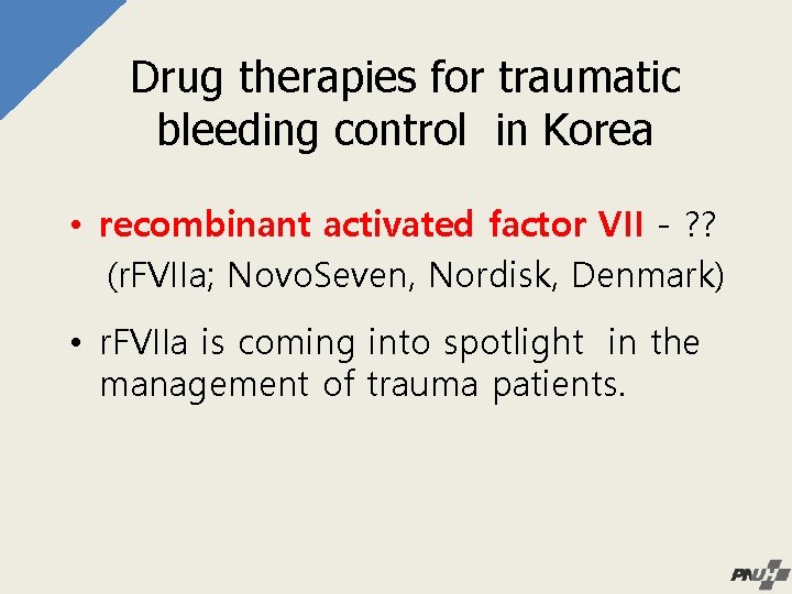 Drug therapies for traumatic bleeding control in Korea • recombinant activated factor VII -