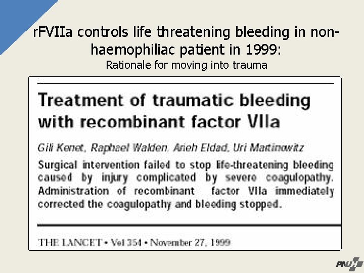 r. FVIIa controls life threatening bleeding in nonhaemophiliac patient in 1999: Rationale for moving