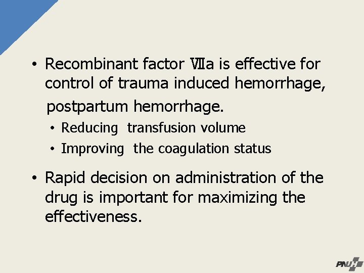  • Recombinant factor Ⅶa is effective for control of trauma induced hemorrhage, postpartum