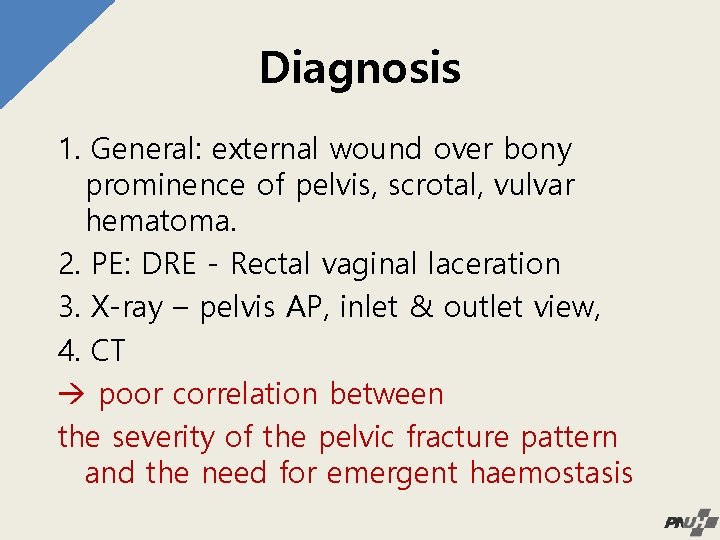 Diagnosis 1. General: external wound over bony prominence of pelvis, scrotal, vulvar hematoma. 2.