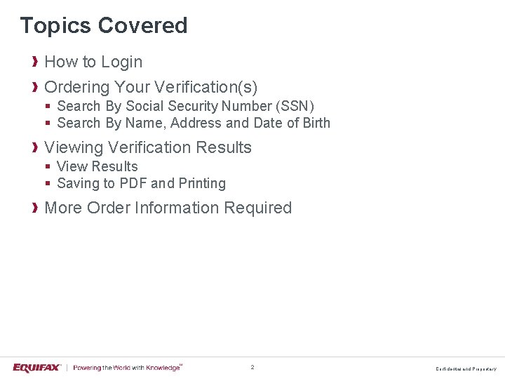 Topics Covered How to Login Ordering Your Verification(s) § Search By Social Security Number