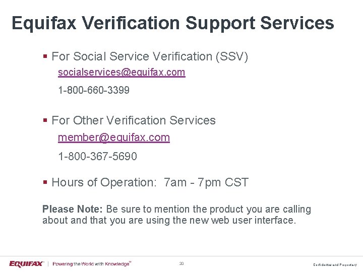 Equifax Verification Support Services § For Social Service Verification (SSV) socialservices@equifax. com 1 -800