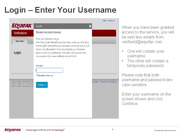 Login – Enter Your Username When you have been granted access to the service,