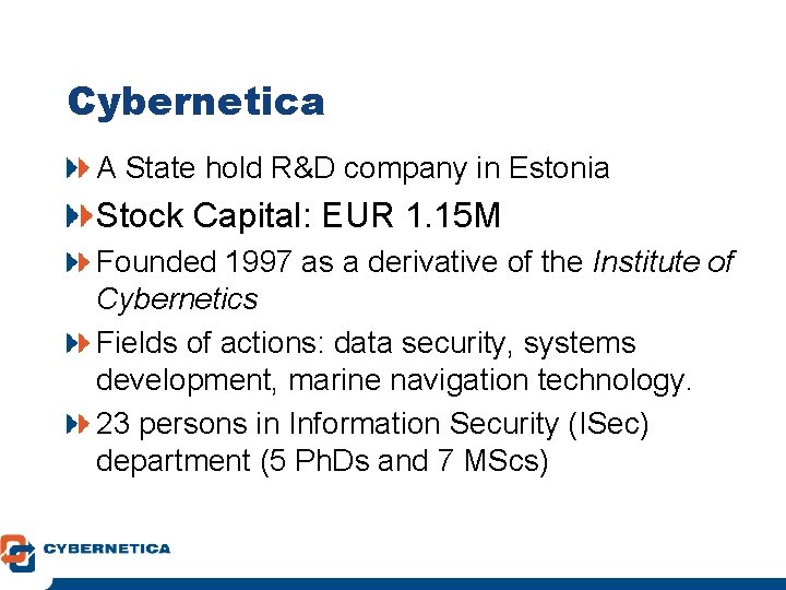 Cybernetica A State hold R&D company in Estonia Stock Capital: EUR 1. 15 M