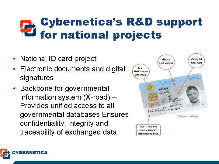 Cybernetica’s R&D support for national projects • National ID card project • Electronic documents