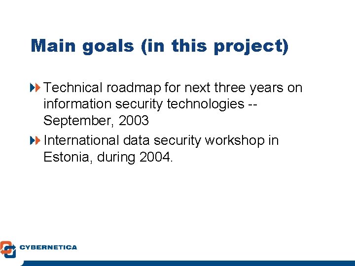 Main goals (in this project) Technical roadmap for next three years on information security