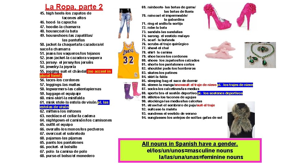 La Ropa, parte 2 45. high heels-los zapatos de tacones altos 46. hood- la