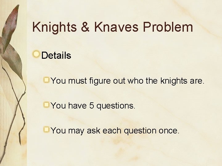 Knights & Knaves Problem Details You must figure out who the knights are. You Knights & Knaves Problem Details You must figure out who the knights are. You
