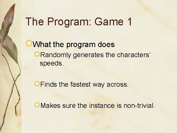 The Program: Game 1 What the program does Randomly generates the characters’ speeds. Finds The Program: Game 1 What the program does Randomly generates the characters’ speeds. Finds