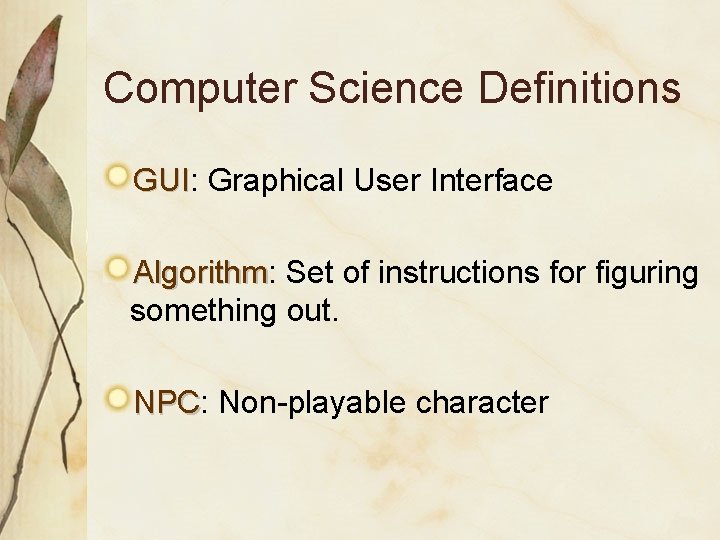 Computer Science Definitions GUI: GUI Graphical User Interface Algorithm: Algorithm Set of instructions for Computer Science Definitions GUI: GUI Graphical User Interface Algorithm: Algorithm Set of instructions for