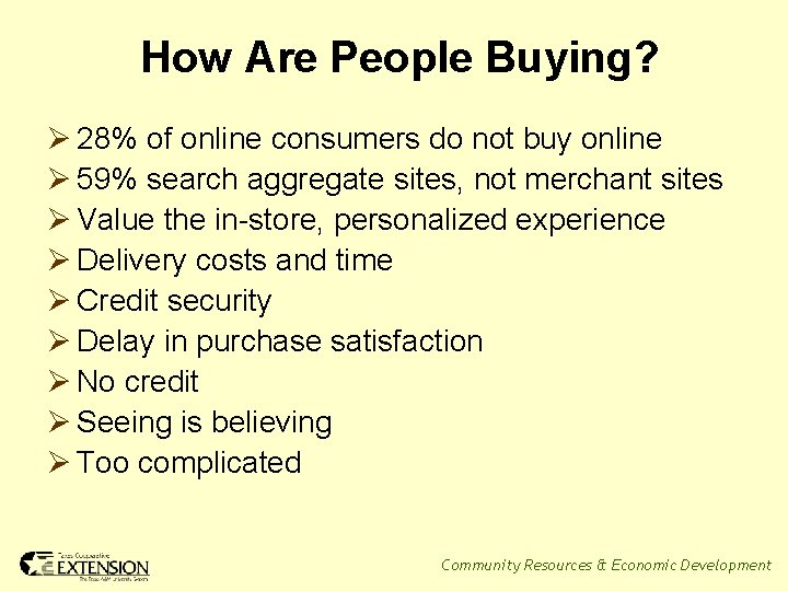 How Are People Buying? Ø 28% of online consumers do not buy online Ø