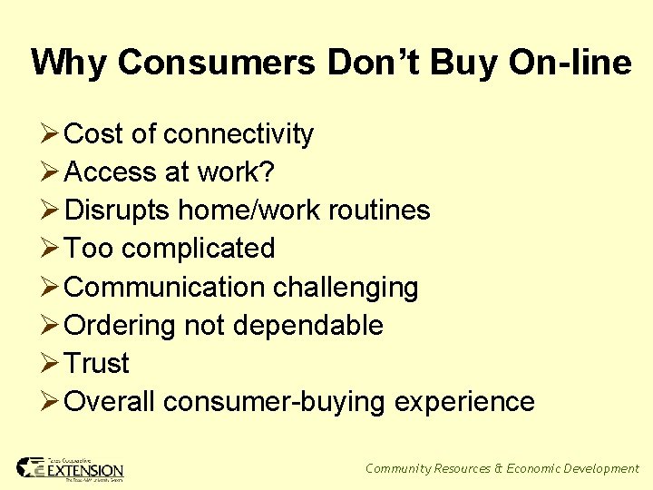 Why Consumers Don’t Buy On-line Ø Cost of connectivity Ø Access at work? Ø