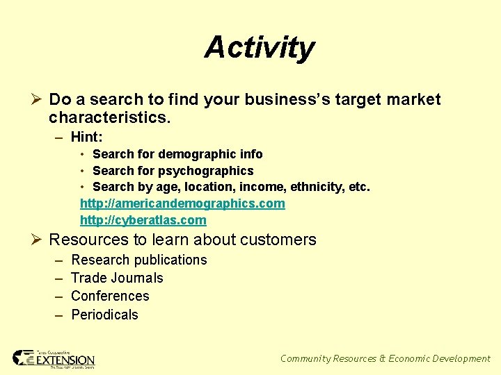 Activity Ø Do a search to find your business’s target market characteristics. – Hint: