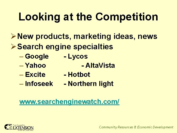 Looking at the Competition Ø New products, marketing ideas, news Ø Search engine specialties