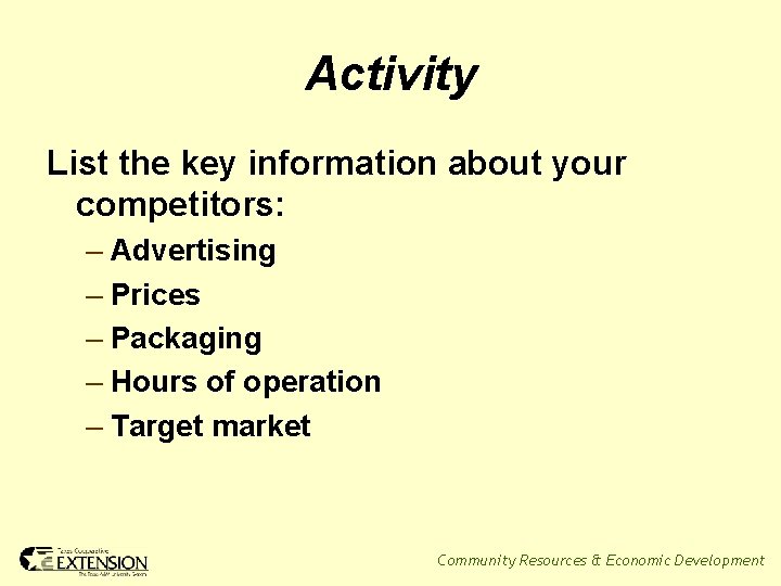 Activity List the key information about your competitors: – Advertising – Prices – Packaging