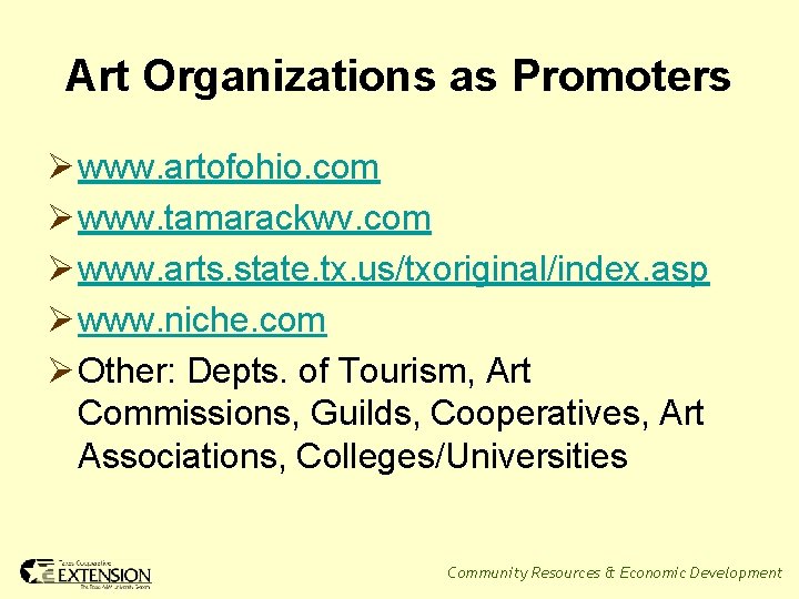 Art Organizations as Promoters Ø www. artofohio. com Ø www. tamarackwv. com Ø www.