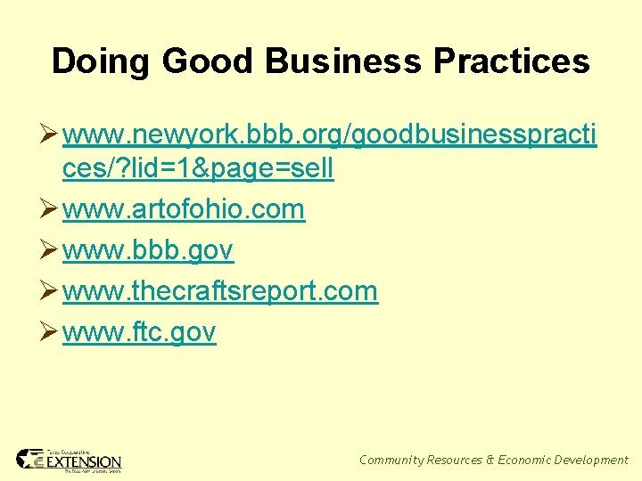 Doing Good Business Practices Ø www. newyork. bbb. org/goodbusinesspracti ces/? lid=1&page=sell Ø www. artofohio.