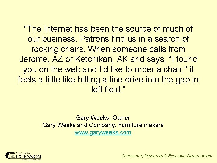 “The Internet has been the source of much of our business. Patrons find us