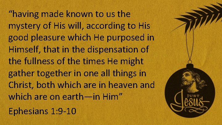 “having made known to us the mystery of His will, according to His good