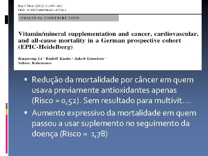  Redução da mortalidade por câncer em quem usava previamente antioxidantes apenas (Risco =
