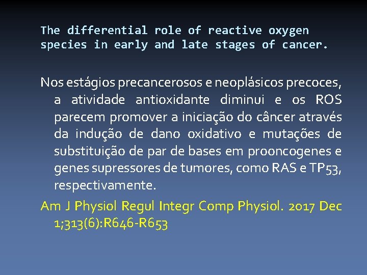 The differential role of reactive oxygen species in early and late stages of cancer.