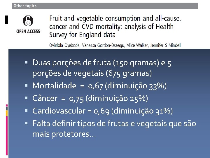  Duas porções de fruta (150 gramas) e 5 porções de vegetais (675 gramas)