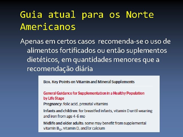 Guia atual para os Norte Americanos Apenas em certos casos recomenda-se o uso de