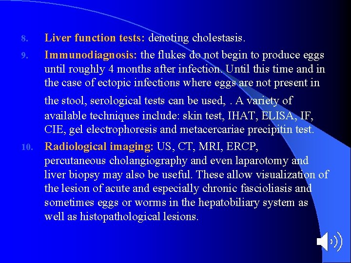 8. 9. Liver function tests: denoting cholestasis. Immunodiagnosis: the flukes do not begin to