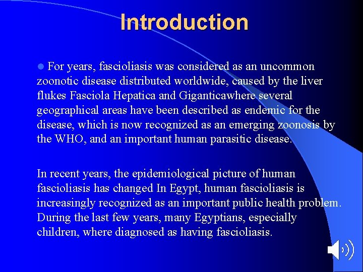 Introduction For years, fascioliasis was considered as an uncommon zoonotic disease distributed worldwide, caused