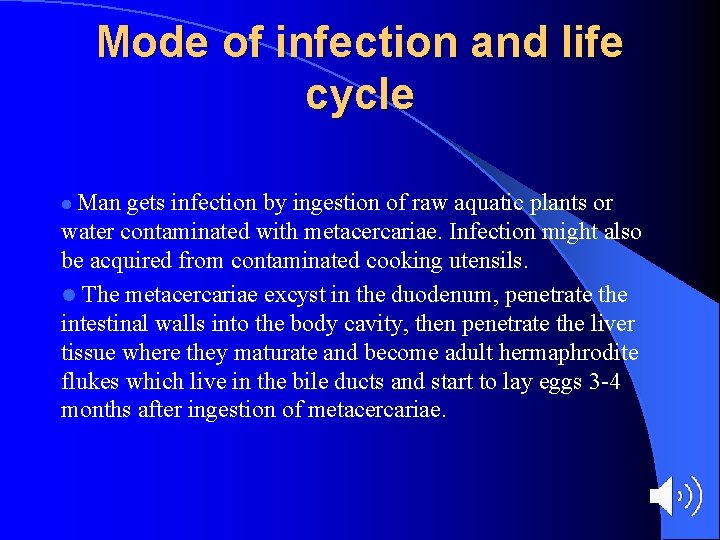 Mode of infection and life cycle Man gets infection by ingestion of raw aquatic