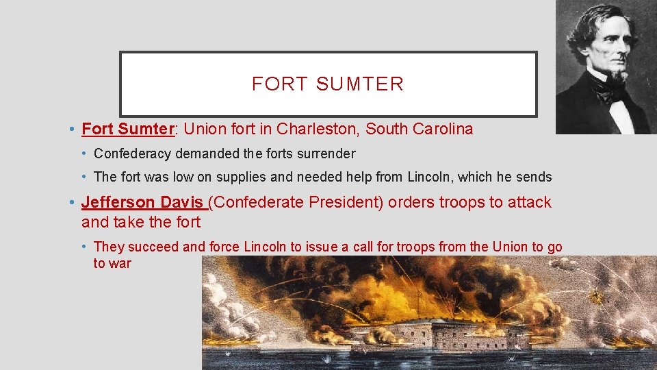 FORT SUMTER • Fort Sumter: Union fort in Charleston, South Carolina • Confederacy demanded