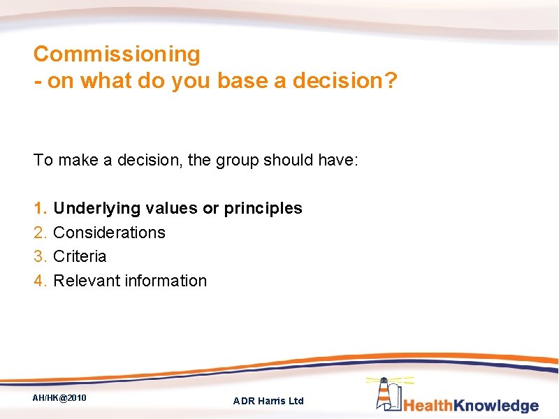 Commissioning - on what do you base a decision? To make a decision, the