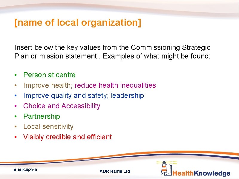 [name of local organization] Insert below the key values from the Commissioning Strategic Plan