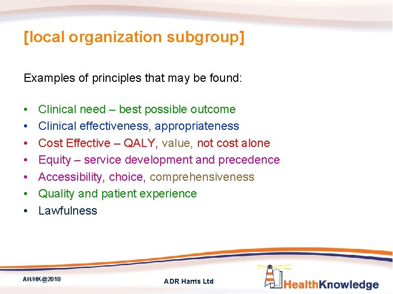 [local organization subgroup] Examples of principles that may be found: • • Clinical need