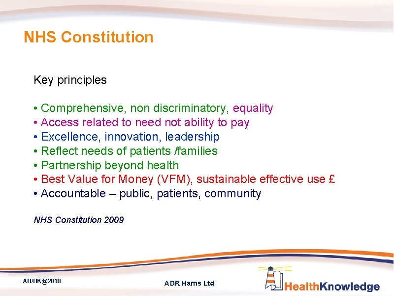 NHS Constitution Key principles • Comprehensive, non discriminatory, equality • Access related to need