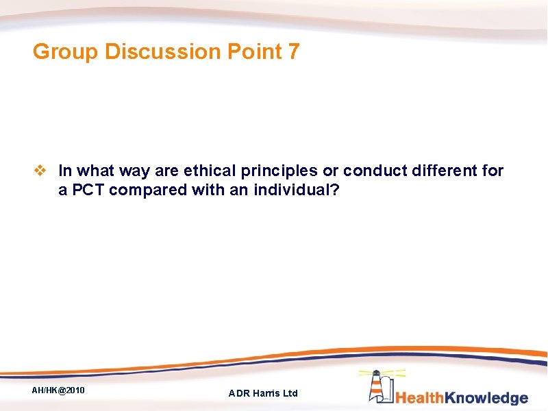 Group Discussion Point 7 v In what way are ethical principles or conduct different