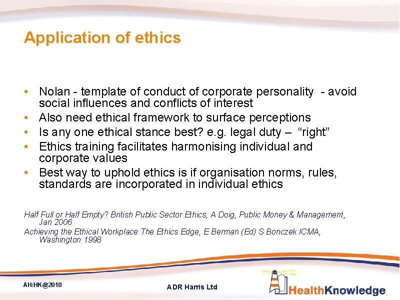 Application of ethics • Nolan - template of conduct of corporate personality - avoid