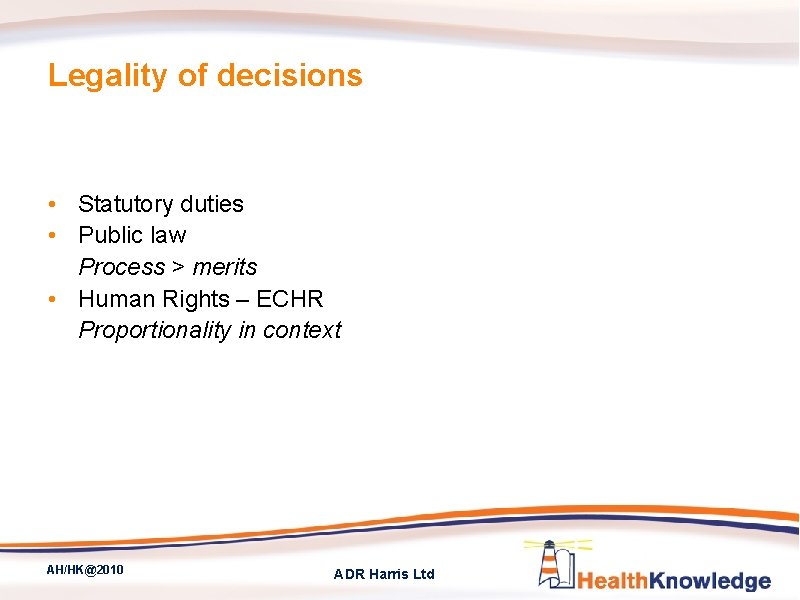 Legality of decisions • Statutory duties • Public law Process > merits • Human