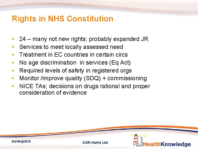 Rights in NHS Constitution • • 24 – many not new rights; probably expanded