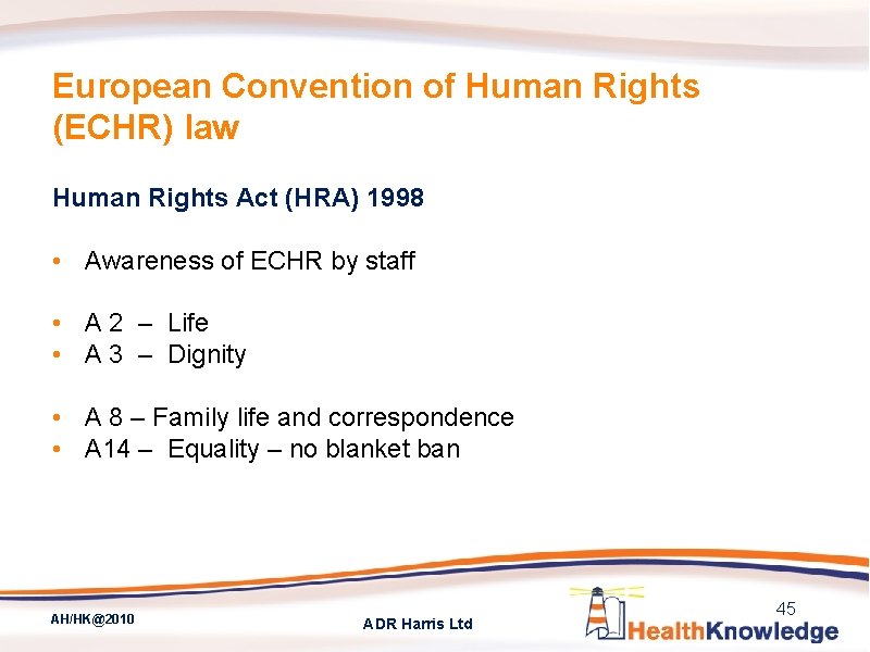 European Convention of Human Rights (ECHR) law Human Rights Act (HRA) 1998 • Awareness