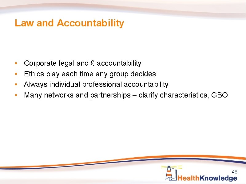 Law and Accountability • • Corporate legal and £ accountability Ethics play each time