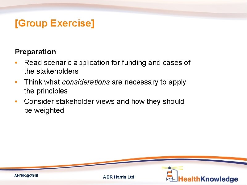 [Group Exercise] Preparation • Read scenario application for funding and cases of the stakeholders